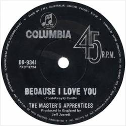 The Masters Apprentices : Because I Love You - I'm Your Satisfier
